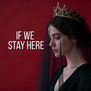 If We Stay Here