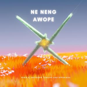 Ne Neng Awope (feat. Shivaram Tumung & Dipshikha)