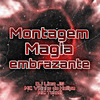 Dj Lima JS - Montagem Magia Embrazante