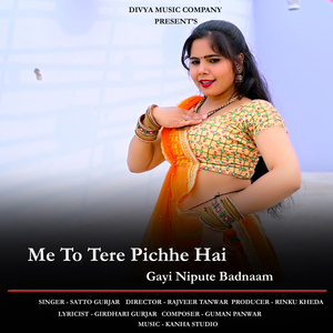 Me To Tere Pichhe Hai Gayi Nipute Badnaam