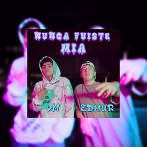 NUNCA FUISTE MÍA