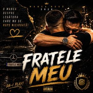 Fratele Meu (Maneaua Fraților 2026)