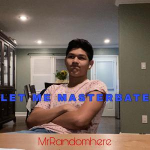 Let Me Masterbate