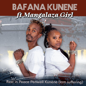 Rest in Peace Penwell Kunene (I Am Suffering) [feat. Mangalaza Girl]