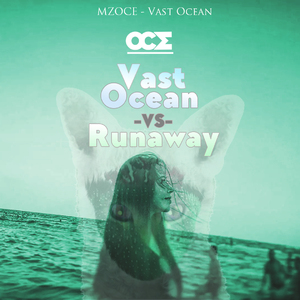 Mzoce - Vast Ocean vs Runaway (Mzoce Mashup)