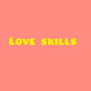Love skills