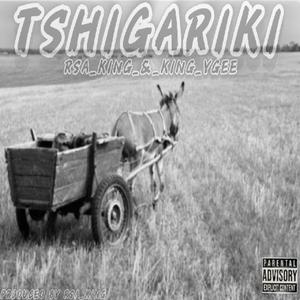 Tshigariki (feat. RSA_KING & King YGEE)