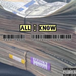 All I Know (feat. Fettiboyz Loddy Lou)