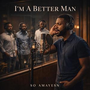 I'm A Better Man