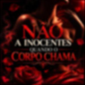 Não a inocentes quando o corpo chama