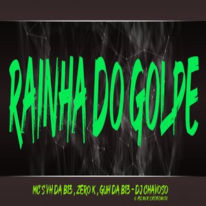Rainha do Golpe (feat. MC VH DA B13, MC ZERO K & MC GUH DA B13)