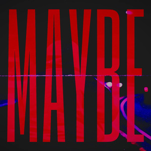 Maybe