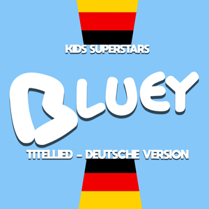 BLUEY – Titellied (Deutsche Version)