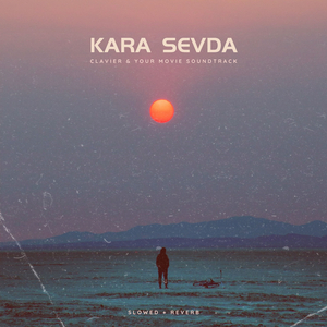 Kara Sevda (Slowed + Reverb)