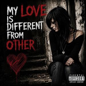 My Love is Different From Other