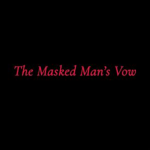 The Masked Man's Vow