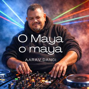 O Maya o maya