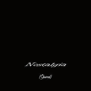 Nostalgia (Slowed)