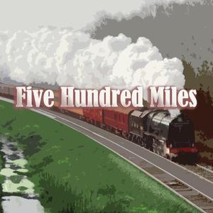 Five Hundred Miles（翻自 Justin Timberlake）