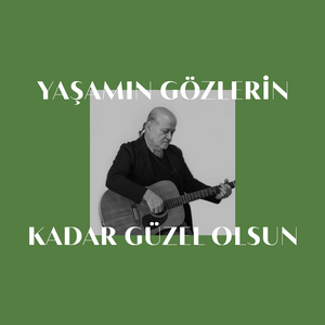 Yaşamın Gözlerin Kadar Güzel Olsun (Live at Caddebostan Kültür Merkezi)