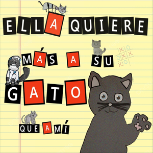 Ella Quiere Mas a Su Gato Que a Mi
