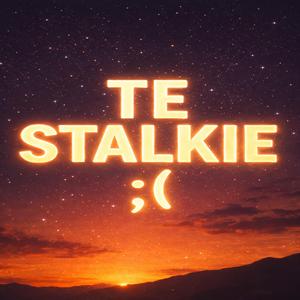 Te Stalkie ;(