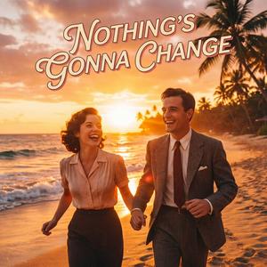 Nothing's Gonna Change