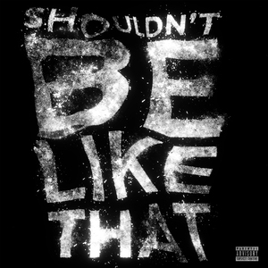 Shouldn’t Be Like That