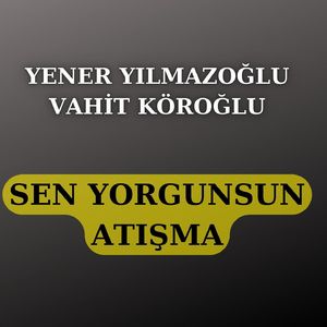 Sen Yorgunsun (Atışma)