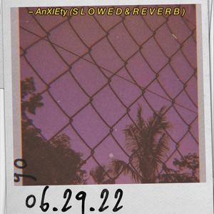 A n X I E t y (S L O W E D & R E V E R B)