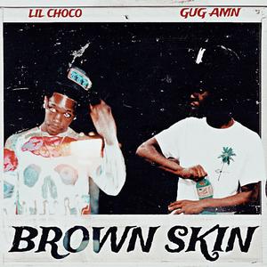 Brown Skin (feat. Lil Choco)