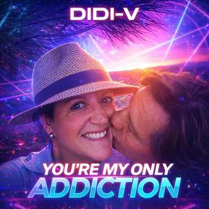 You're my only addiction