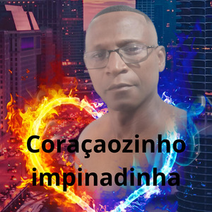 Coraçaozinho , Impinadinha