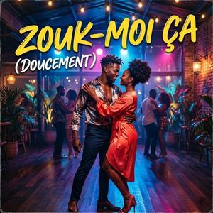 Zouk-moi ça (Doucement)