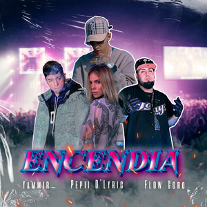 Encendia (feat. Flow Goro & Yammir)