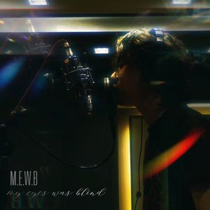 My eyes was blind*盲目