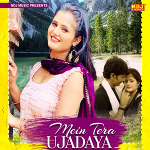 Mein Tera Ujadaya