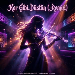 Kor Gibi Düştün (Remix Version)