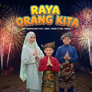 Raya Orang Kita (feat. Ainul Yaqin & Aqil Dzikri)
