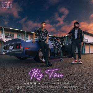 My Time (feat. Kaydy Cain & Magat)