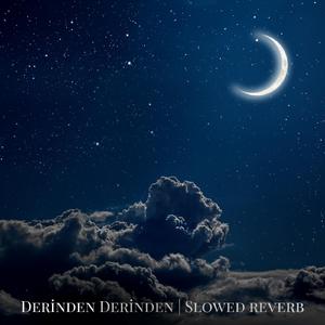 Derinden Derinden (Slowed Reverb)