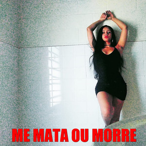 Me Mata ou Morre