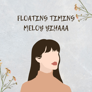 FLOATING TIMING MELOY YIHAAA