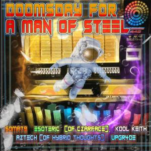 Doomsday for a Man of Steel (feat. Esoteric, Kool Keith, Aztech from Hybrid Thoughts & UPGR4DE)