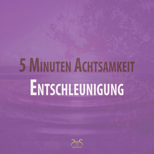 5 Minuten Achtsamkeit: Entschleunigung - Einleitung