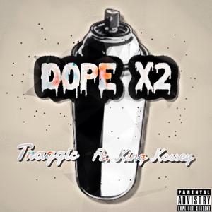 Dope x2 (feat. King Kossey)