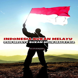 Indonesia Bukan Melayu Dan Melayu Bukan Milik Malaysia