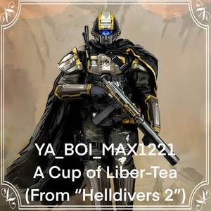 A Cup of Liber-Tea (From “Helldivers 2”)
