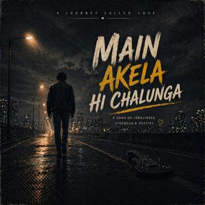 Main Akela Hi Chalunga