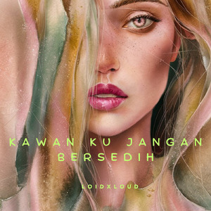 kawan ku jangan bersedih